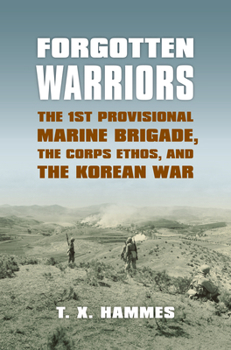 Hardcover Forgotten Warriors: The 1st Provisional Marine Brigade, the Corps Ethos, and the Korean War Book