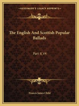 Paperback The English And Scottish Popular Ballads: Part II, V4 Book