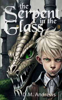 Paperback The Serpent in the Glass: A Middle Grade Fantasy for Children and Adults Alike Book