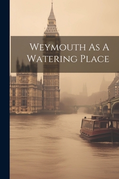 Paperback Weymouth As A Watering Place Book