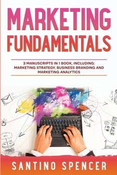 Paperback Marketing Fundamentals: 3-in-1 Guide to Master Marketing Strategy, Marketing Research, Advertising & Promotion Book