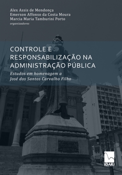 Paperback Controle E Responsabilização Na Administração Pública: Estudos em homenagem a José dos Santos Carvalho Filho [Portuguese] Book