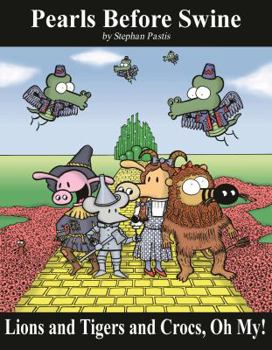 Lions and Tigers and Crocs, Oh My!: Pearls Before Swine Treasury - Book  of the Pearls Before Swine