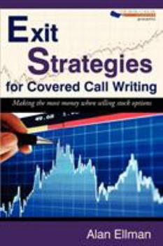 Paperback Exit Strategies for Covered Call Writing: Making the most money when selling stock options Book