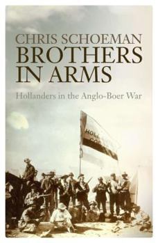 Hardcover Brothers in Arms: Hollanders in the Anglo-Boer War Book