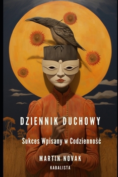 Dziennik Snów: Sukces wpisany w codziennosc (Polish Edition)