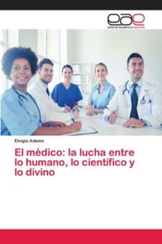 Paperback El médico: la lucha entre lo humano, lo científico y lo divino [Spanish] Book