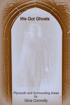 Paperback We Got Ghosts: Plymouth and surrounding Areas Book