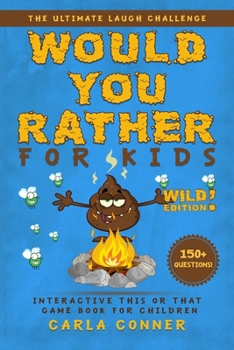 Paperback Would You Rather for Kids: The Ultimate Laugh Challenge, Interactive This or That Game Book for Children (WILD Edition!) Book