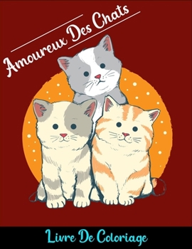 Paperback Amoureux des chats livre de coloriage: 100 illustrations de chat [French] Book