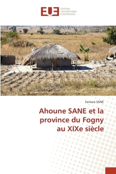 Paperback Ahoune SANE et la province du Fognyau XIXe siècle [French] Book