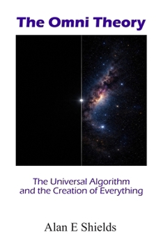 Paperback The Omni Theory: The Universal Algorithm and the Creation of Everything Book