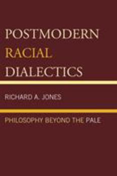 Paperback Postmodern Racial Dialectics: Philosophy Beyond the Pale Book