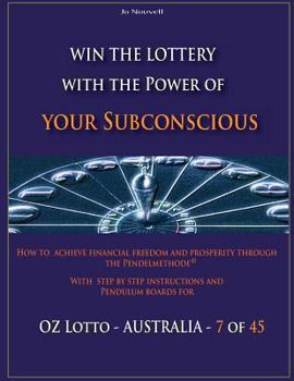 Paperback Win the Lottery with the power of your subconscious - OZ LOTTO - AUSTRALIA -: How to achieve financial freedom and prosperity through the Pendelmethod [Large Print] Book