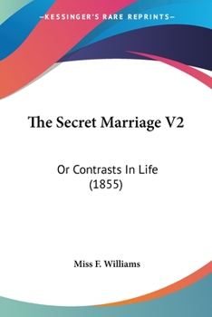 Paperback The Secret Marriage V2: Or Contrasts In Life (1855) Book