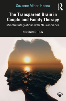 Paperback The Transparent Brain in Couple and Family Therapy: Mindful Integrations with Neuroscience Book