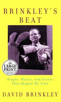 Hardcover Brinkley's Beat: People, Places, and Events That Shaped My Time (Random House Large Print) [Large Print] Book