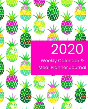 Paperback 2020 Weekly Calendar & Meal Planner Journal: Funky Pineapples Hot Pink & Green Design Cover Book