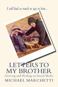 Paperback Letters to My Brother: Grieving and Healing on Social Media Book