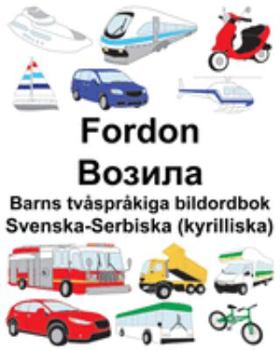 Paperback Svenska-Serbiska (kyrilliska) Fordon/Возила Barns tvåspråkiga bildordbok [Swedish] Book