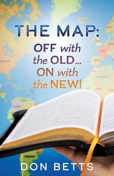 Paperback The Map: Off with the Old...on with the New! Book