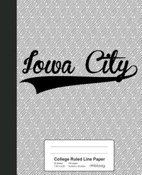 Paperback College Ruled Line Paper: IOWA CITY Notebook Book