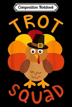 Composition Notebook: Trot Squad Turkey Pilgrim Costume