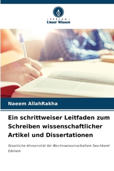 Ein schrittweiser Leitfaden zum Schreiben wissenschaftlicher Artikel und Dissertationen (German Edition)
