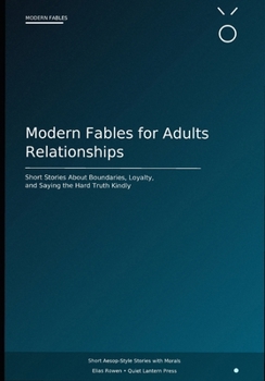 Paperback Modern Fables for Adults: Relationships: Short Stories About Boundaries, Loyalty, Communication, and Respect Book