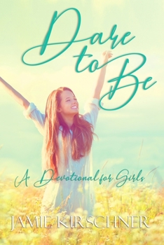 Paperback Dare to Be: A Devotional for Girls Book