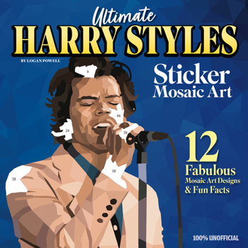 Ultimate Harry Styles Sticker Mosaic Art Book: 12 Amazing Mosaic Art Designs & Fun Facts (Design Originals) For Harries and Stylers of All Ages