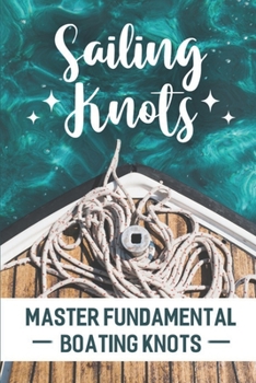 Paperback Sailing Knots: Master Fundamental Boating Knots Book