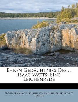 Paperback Ehren Gedachtniss Des ... Isaac Watts: Eine Leichenrede [German] Book