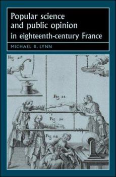Popular Science and Public Opinion in Eighteenth-Century France - Book  of the Studies in Early Modern European History