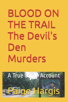 BLOOD ON THE TRAIL The Devil's Den Murders: A True Crime Account