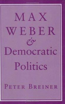 Max Weber & Democratic Politics