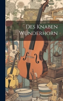 Hardcover Des Knaben Wunderhorn [German] Book