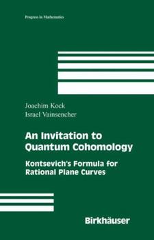 Hardcover An Invitation to Quantum Cohomology: Kontsevich's Formula for Rational Plane Curves Book