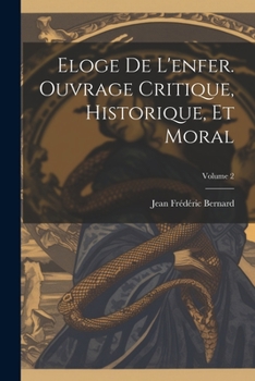 Paperback Eloge de l'enfer. Ouvrage critique, historique, et moral; Volume 2 [French] Book