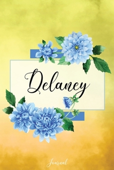 Paperback Delaney Journal: Blue Dahlia Flowers Personalized Name Journal/Notebook/Diary - Lined 6 x 9-inch size with 120 pages Book