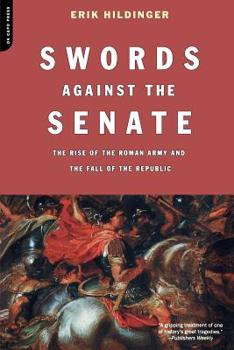 Paperback Swords Against the Senate: The Rise of the Roman Army and the Fall of the Republic Book