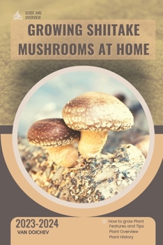 Paperback Growing Shiitake Mushrooms At Home: Guide and overview Book