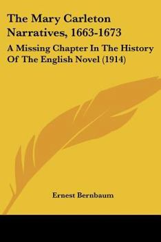 Paperback The Mary Carleton Narratives, 1663-1673: A Missing Chapter In The History Of The English Novel (1914) Book