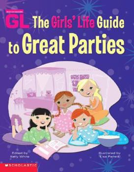 Hardcover The Girls' Life Guide to Great Parties Book