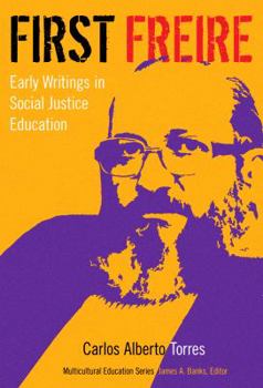 Hardcover First Freire: Early Writings in Social Justice Education Book