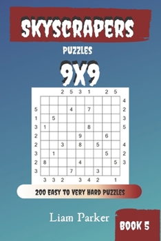 Paperback Skyscrapers Puzzles - 200 Easy to Very Hard Puzzles 9x9 Book 5 Book