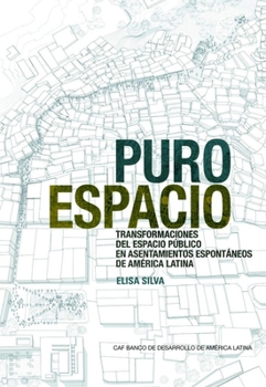 Paperback Pure Space (Spanish Edition): Expanding the Public Sphere Through Public Space Transformations in Latin American Spontaneous Settlements Book