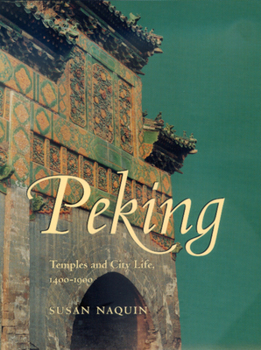 Hardcover Peking: Temples and City Life, 1400-1900 Book