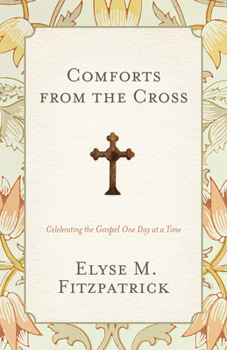 Paperback Comforts from the Cross: Celebrating the Gospel One Day at a Time (Redesign) Book
