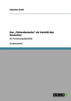 Paperback Das "Türkendeutsche" als Varietät des Deutschen: Ein Forschungsüberblick [German] Book